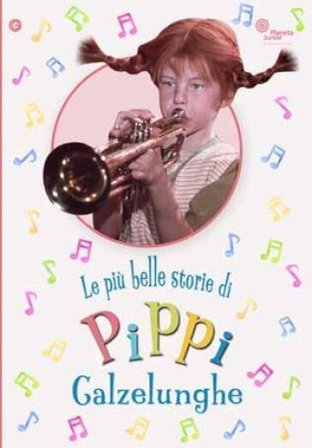 Pippi Calzelunghe - Le Piu' Belle Avventure