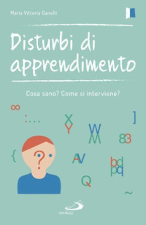 Disturbi di apprendimento. Cosa sono? Come si interviene? Maria Vittoria Danelli