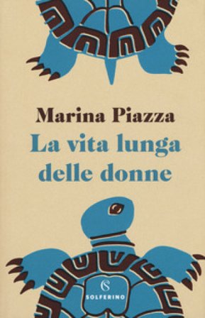 La vita lunga delle donne Marina Piazza