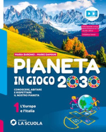 Pianeta in gioco 2030. Conoscere, abitare e rispettare il nostro pianeta. Geografia. Con Atlante. Per la Scuola media. Con e-book. Con espansione 
