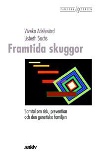 Framtida skuggor : samtal om risk, prevention och den genetiska familjen - Bok av Lisbeth Sachs & Viveka Adelswärd - Häfte