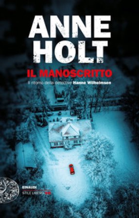 Il manoscritto. Il ritorno della detective Hanne Wilhelmsen Anne Holt