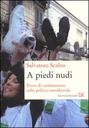 A piedi nudi. Prove di cambiamento nella politica meridionale Salvatore Scalzo