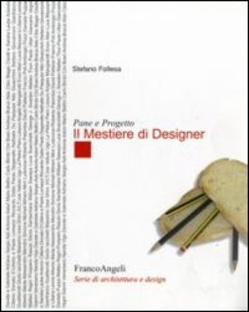 Pane e progetto. Il mestiere di designer Stefano Follesa
