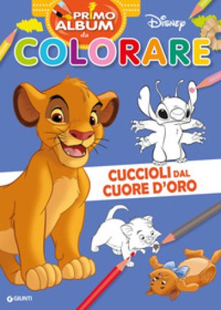Cuccioli dal cuore d'oro. Re Leone. Primo album da colorare Disney Walt Disney