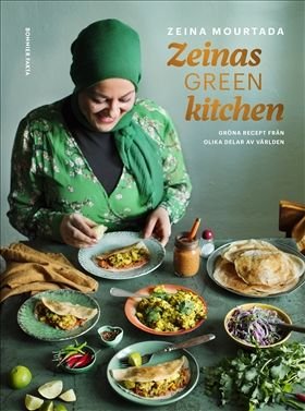 Zeinas green kitchen : Gröna recept från olika delar av världen, ISBN: 9789178872763