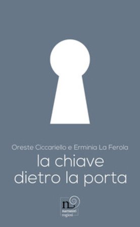 La chiave dietro la porta. Ediz. illustrata Oreste Ciccariello