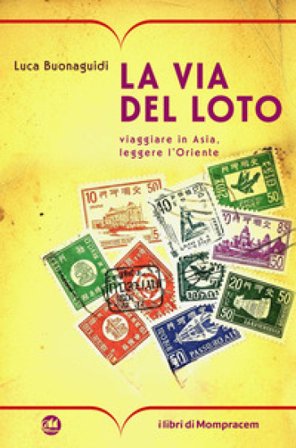 La via del loto. Viaggiare in Asia, leggere l'Oriente Luca Buonaguidi