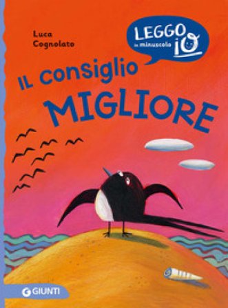 Il consiglio migliore. Ediz. a colori Luca Cognolato