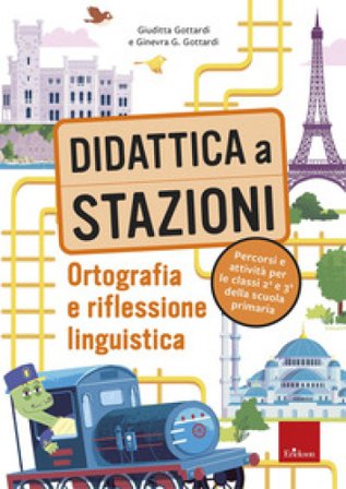 Didattica a stazioni. Ortografia e riflessione linguistica. Percorsi e attività per le classi 2a e 3a della scuola primaria. Con risorse online 