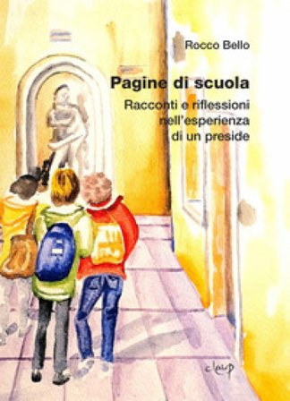 Pagine di scuola. Racconti e riflessioni nell'esperienza di un preside Rocco Bello