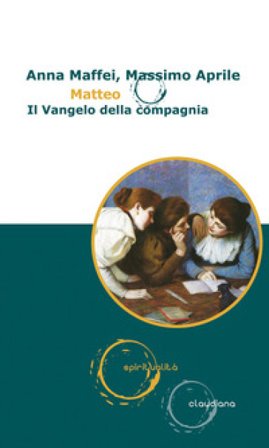 Matteo. Il Vangelo della compagnia Anna Maffei