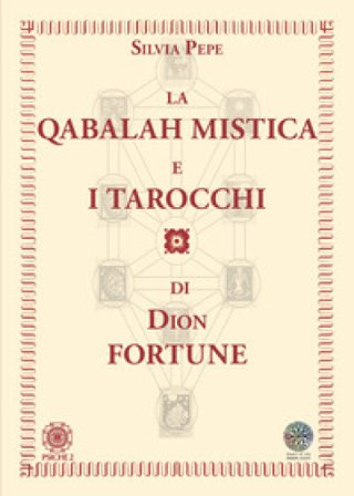 La Qabalah mistica e i tarocchi di Dion Fortune Silvia Pepe