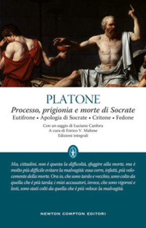 Processo, prigionia e morte di Socrate: Eutifrone-Apologia di Socrate-Critone-Fedone. Testo greco a fronte. Ediz. integrale Platone