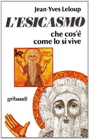L'esicasmo. Che cos'è come lo si vive Jean-Yves Leloup