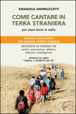 Come cantare in terra straniera. Per stare bene in esilio Emanuele Andreuccetti