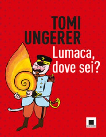 Lumaca, dove sei? Ediz. a colori Tomi Ungerer