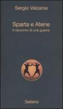 Sparta e Atene. Il racconto di una guerra Sergio Valzania