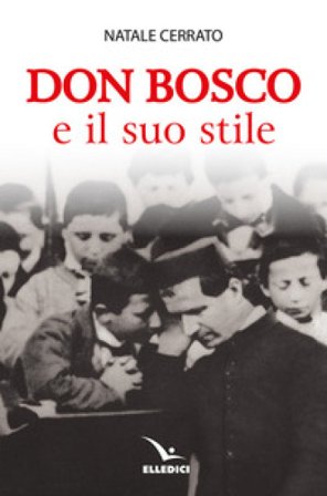 Don Bosco e il suo stile Natale Cerrato