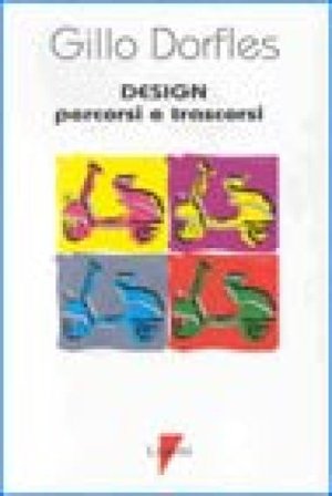 Design. Percorsi e trascorsi Gillo Dorfles