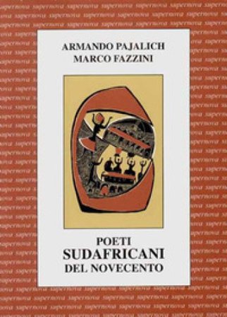 Poeti sudafricani del Novecento. Testo inglese a fronte Armando Pajalich