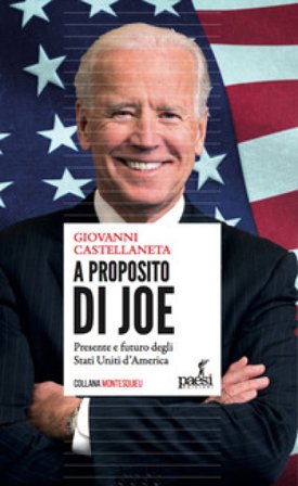 A proposito di Joe. Presente e futuro degli Stati Uniti d'America Giovanni Castellaneta
