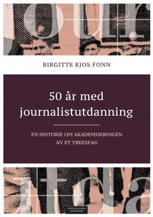 50 år med journalistutdanning - Bok av Birgitte Kjos Fonn - Paperback