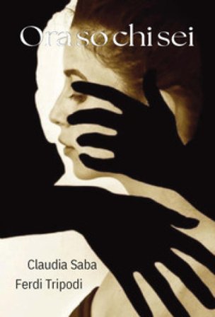 Ora so chi sei Claudia Saba