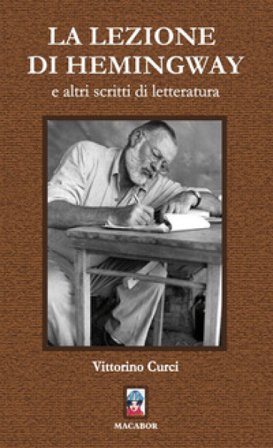 La lezione di Hemingway e altri scritti di letteratura Vittorino Curci