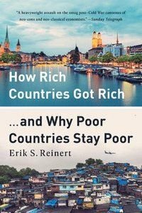 How Rich Countries Got Rich ... and Why Poor Countries Stay Poor, ISBN: 9781541762893