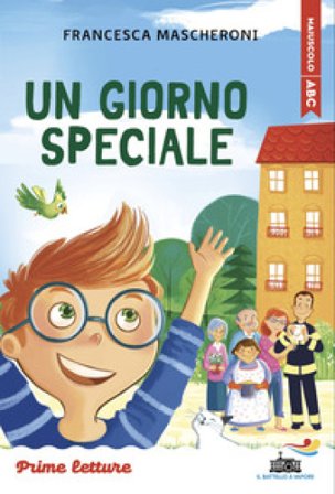 Un giorno speciale. Stampatello minuscolo. Ediz. illustrata Francesca Mascheroni