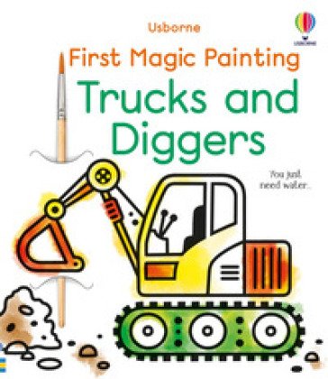 First magic painting trucks and diggers Abigail Wheatley