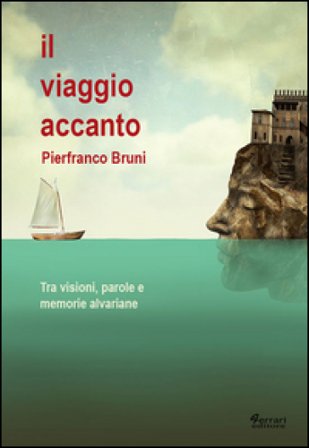 Il viaggio accanto. Tra visioni, parole e memorie alvariane Pierfranco Bruni