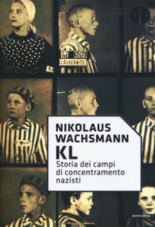 KL. Storia dei campi di concentramento nazisti Nikolaus Wachsmann