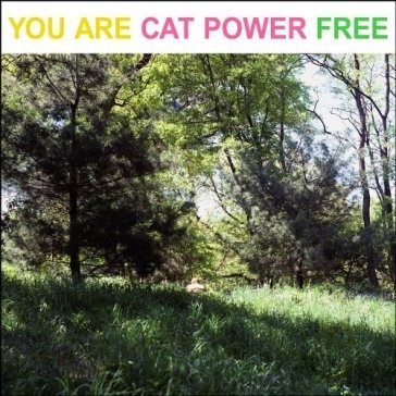 You are free Cat Power