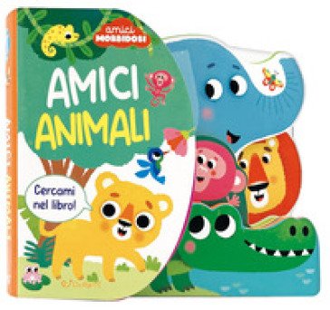 Amici animali. Amici morbidosi. Ediz. a colori