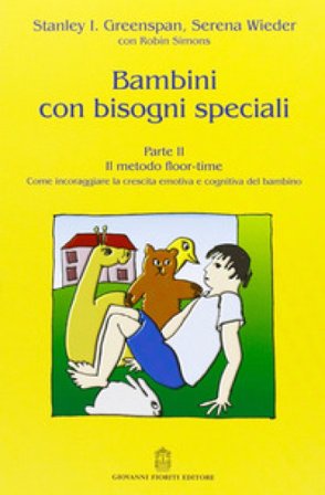 Bambini con bisogni speciali. Vol. 2: Il metodo floor-time Stanley Greenspan