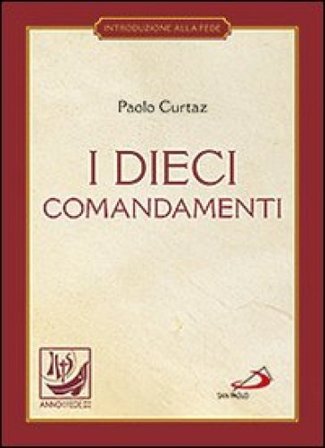 I dieci comandamenti. La vita in Cristo Paolo Curtaz
