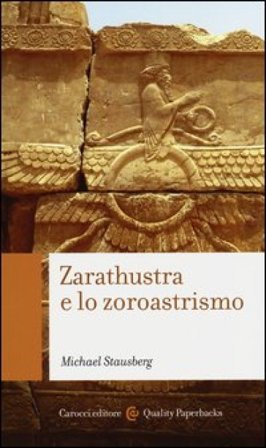Zarathustra e lo zoroastrismo Michael Stausberg