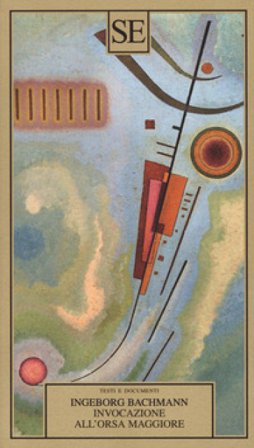 Invocazione all'Orsa maggiore. Testo originale a fronte Ingeborg Bachmann