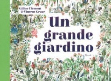 Un grande giardino. Ediz. a colori Gilles Clément