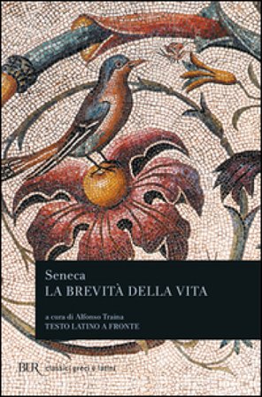 La brevità della vita. Testo latino a fronte Lucio Anneo Seneca