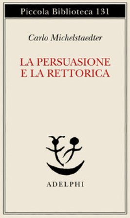 La persuasione e la retorica Carlo Michelstaedter