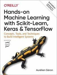 Hands-on Machine Learning with Scikit-Learn, Keras, and TensorFlow, ISBN: 9781492032649