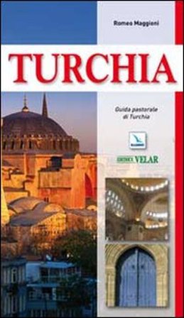 Turchia. Guida pastorale Romeo Maggioni