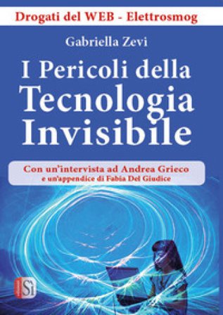 I pericoli della tecnologia invisibile. Drogati dal web Gabriella Zevi