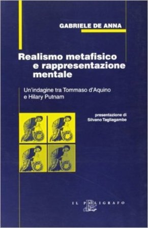 Realismo metafisico e rappresentazione mentale. Un'indagine tra Tommaso d'Aquino e Hilary Putnam Gabriele De Anna
