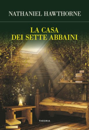 La casa dei sette abbaini Nathaniel Hawthorne