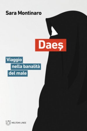 Daes. Viaggio nella banalità del male Sara Montinaro