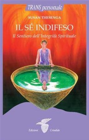 Il sé indifeso. Il sentiero dell'integrità spirituale Susan Thesenga